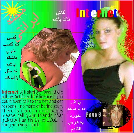  
if you want to have voice you need
internet and a person
like iranetty who is for
beauty and humanity
so tell your friends
and come to chat room
and we could make a change
 