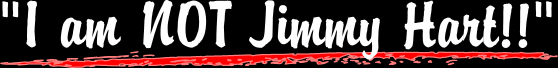 I am NOT Jimmy Hart!!