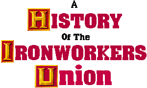 Iron Workers History Courtesy of Iron Workers Local #373