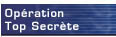Op�ration Top Secr&egravete