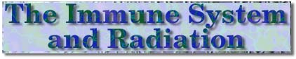 The Immune System and
Radiation