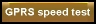 GPRS speed test