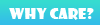 Why Care?