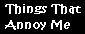 Things That Annoy Me