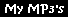 My MP3s