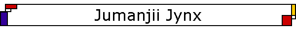 Jumanjii Jynx