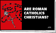 English - Are Roman Catholics Christians?