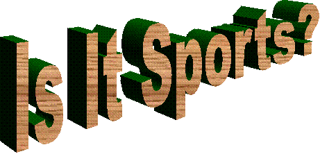 Is It Sports?