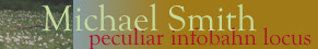 Michael Smiths Web site with background picture of branch. Click here to go to the main page.