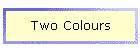 Two Colours
