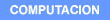 Ir a  Computaci&oacute;n