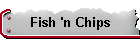 Fish 'n Chips