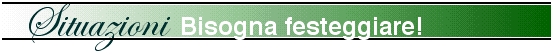 Situazioni - Bisogna festeggiare!