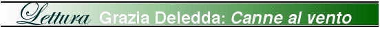 Lettura - Grazia Deledda: Canne al vento