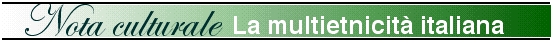 Nota culturale - La multietnicit&agrave; italiana