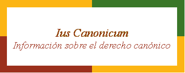 Ius Canonicum - Informaci&oacute;n sobre el derecho can&oacute;nico