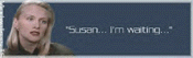 Susan, I'm waiting