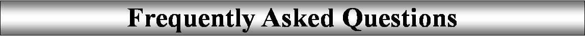 Text Box: Frequently Asked Questions