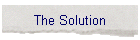 The Solution