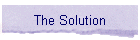 The Solution