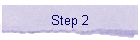 Step 2