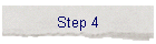 Step 4