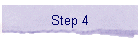 Step 4