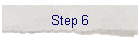 Step 6