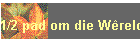 1/2 pad om die W�reld