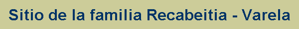 Sitio de la familia Recabeitia - Varela