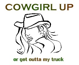 "Cowgirl Up" logo with my own little saying.