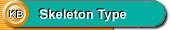 Skeleton Type