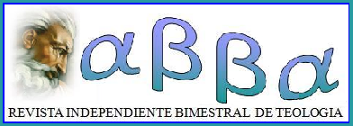 Edici�n digital de ABBA, Revista Independiente Bimestral de Teolog�a, elaborada por Miguel �ngel Garc�a Calder�n desde Jalisco, M�xico