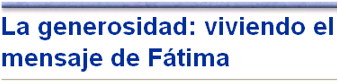 No importa cu�ntas veces hayamos o�do o le�do de F�tima, siempre toleramos la repetici�n de su mensaje.