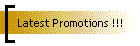 Latest Promotions !!!