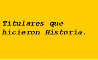 Cuadro de texto: Titulares que hicieron Historia.