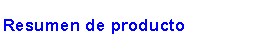 Cuadro de texto: Resumen de producto