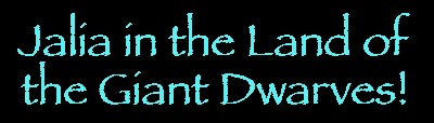Jalia in the Land of the Giant Dwarves