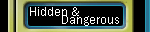 hidden and dangerous