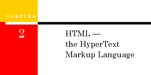 Chapter 2: HTML -- the HyperText Markup Language