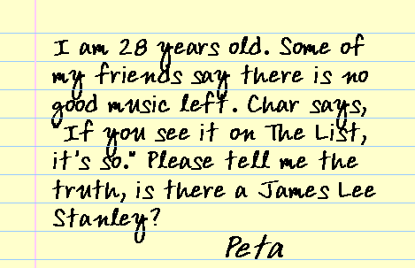 I am 28 years old. Some of my friends say there is no good music left.
Char says, 