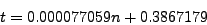 \begin{displaymath}
t = 0.000077059n + 0.3867179
\end{displaymath}