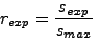 \begin{displaymath}
r_{exp} = \frac{s_{exp}}{s_{max}} \\
\end{displaymath}