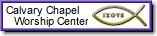 Calvary Chapel Worship Center, the church I attend.