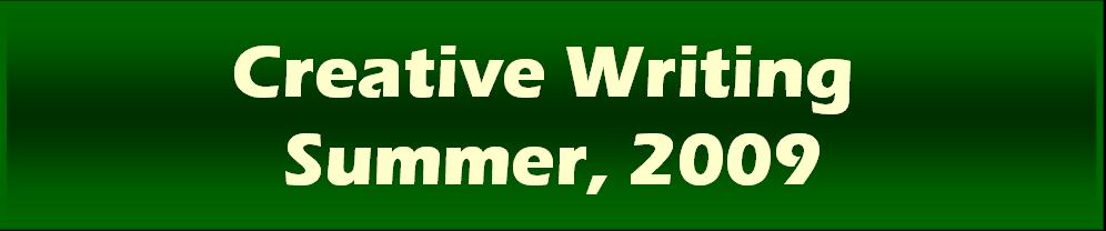 Click to down load a Creative Writing Summer, 2009 registration form.