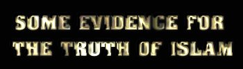 Some Evidence for the Truth of Islam