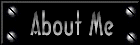 About Me!
