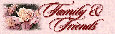 Family and friends...