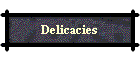 Delicacies