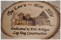 SOLD - In memory of Eric Bridges of Log Dog Construction...